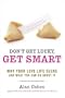 Don't Get Lucky, Get Smart: Why Your Love Life Sucks--and What You Can Do About It