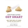 Don't Get Lucky, Get Smart: Why Your Love Life Sucks--and What You Can Do About It
