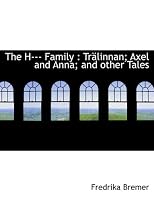The H--- Family: Tralinnan; Axel and Anna; and Other Tales