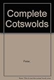 The complete Cotswolds : a comprehensive guide with 26 specially prepared maps and over 350 illustrations