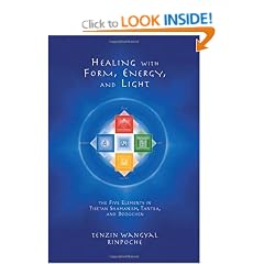 Healing with Form, Energy and Light: The Five Elements in Tibetan Shamanism, Tantra and Dzogchen