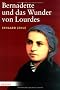 Bernadette und das Wunder von Lourdes