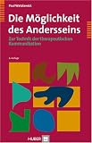 Produkt-Bild: Die M&ouml;glichkeit des Andersseins. Zur Technik der therapeutischen Kommunikation