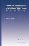 Hydrogeology and ground-water resources of Ngatik Island, Sapwuahfik Atoll, State of Pohnpei, Federated States of Micronesia