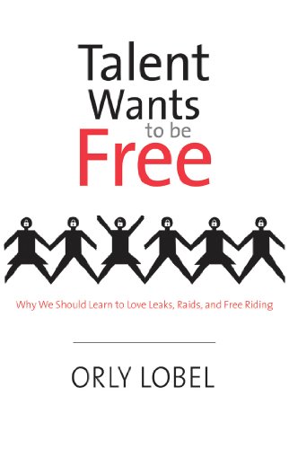 Talent Wants to Be Free: Why We Should Learn to Love Leaks, Raids, and Free Riding