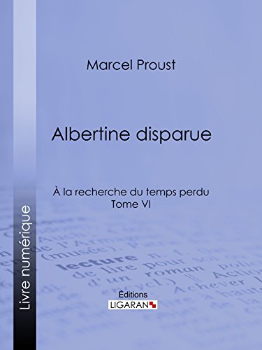 A la recherche du temps perdu: Tome VI - Albertine disparue (French Edition)