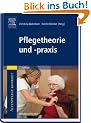 Altenpflege konkret: Pflegetheorie und -praxis