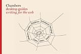 Chambers Desktop Guides: Writing for the Web