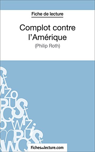 Complot contre l'Amérique: Analyse complète de l'oeuvre (French Edition)