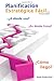 Planificación Estratégica Fácil: ¿A dónde voy, en dónde estoy y cómo llego? (Spanish Edition)