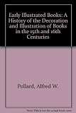 Early illustrated books : a history of the decoration and illustration of books in the 15th and 16th centuries