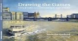 Drawing the Games : a story of London 2012 commissioned by the Mayor of London
