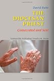 The Diocesan Priest: Consecrated and Sent