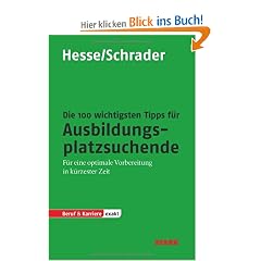 Bewerbung Beruf & Karriere: Die 100 wichtigsten Tipps f�r Ausbildungsplatzsuchende; F�r eine optimale Vorbereitung in k�rzester Zeit