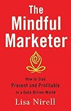 ISBN 9781137386298 product image for The Mindful Marketer: How to Stay Present and Profitable in a Data-Driven World | upcitemdb.com