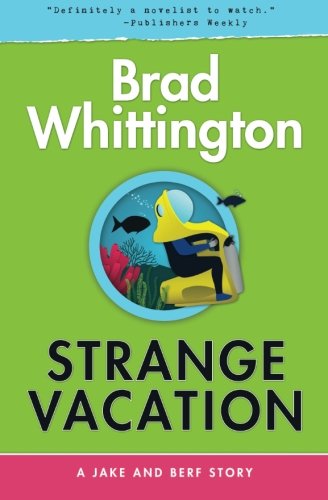 Strange Vacation (Jake and Berf stories) (Volume 1), by Brad Whittington