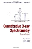 Quantitative X-Ray Spectrometry, Second Edition, (Practical Spectroscopy)