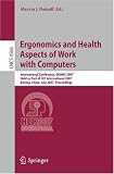 Ergonomics and Health Aspects of Work with Computers: International Conference, EHAWC 2007, Held as Part of HCI International 2007, Beijing, China, July ... Applications, incl. Internet/Web, and HCI)