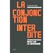 La conjonction interdite : Suivi de La question est de savoir qui sera le ma�tre