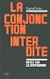 La conjonction interdite : Suivi de La question est de savoir qui sera le ma�tre