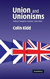 Union and Unionisms: Political Thought in Scotland, 1500-2000