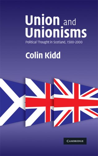Union and Unionisms: Political Thought in Scotland, 15002000: Political Thought in Scotland, 1500 - 2000