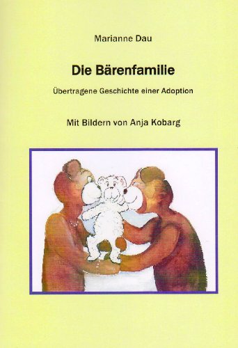 Die Bärenfamilie: Übertragene Geschichte einer Adoption