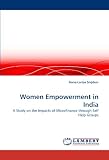 Women Empowerment in India: A Study on the Impacts of Microfinance through Self Help Groups