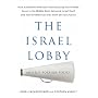 THE ISRAEL LOBBY AND U.S. FOREIGN POLICY. by John J. & Stephen M. Walt. Mearsheimer