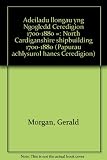Adeiladu llongau yng Ngogledd Ceredigion 1700-1880 = North Cardiganshire shipbuilding 1700-1880
