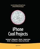 iPhone Cool Projects: Ten Great Development Projects for Your iPhone