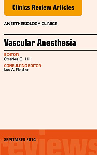 Vascular Anesthesia, An Issue of Anesthesiology Clinics, (The Clinics: Internal Medicine)