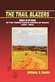 The Trail Blazers. Fruits of 175 Years of the Presbyterian Church of G