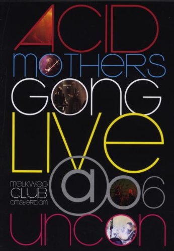 Acid Mothers Gong - Live At The Uncon [2006] [Edizione: Francia]