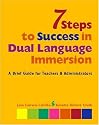 7 Steps to Success in Dual Language Immersion: A Brief Guide for Teachers and Administrators