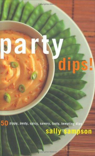 Party Dips! 50 Zippy, Zesty, Spicy, Savory, Tasty, Tempting Dips (50 Series)