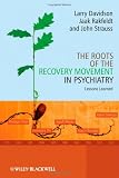 The Roots of the Recovery Movement in Psychiatry: Lessons Learned