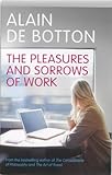 The pleasures and sorrows of work