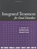 Integrated Treatment for Dual Disorders: A Guide to Effective Practice