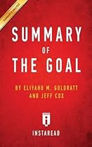 Summary of the Goal: By Eliyahu M. Goldratt and Jeff Cox Includes Analysis