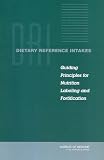 Dietary Reference Intakes: Guiding Principles for Nutrition Labeling and Fortification