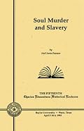 Soul Murder and Slavery (Charles Edmondson Historical Lectures Series, 15) (Charles Edmondson Historical Lectures Series, 15)