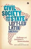 Civil society and the state in left-led Latin America : challenges and limitations to democratization