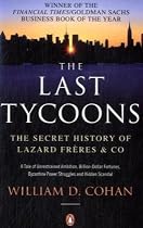The Last Tycoons: The Secret History of Lazard Freres & Co.