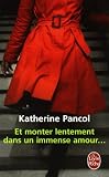 Et monter lentement dans un immense amour