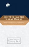 Shattering the Great Doubt: The Chan...