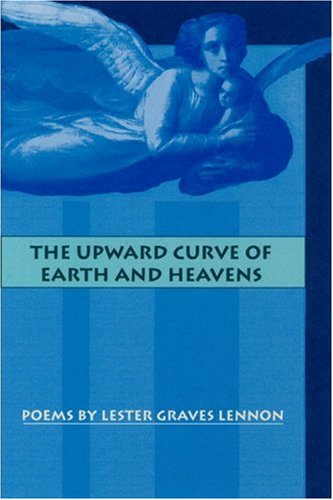 The Upward Curve of Earth and Heavens (Story Line Press First Book Series)
