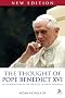 The Thought of Pope Benedict XVI: An Introduction to the Theology of Joseph Ratzinger