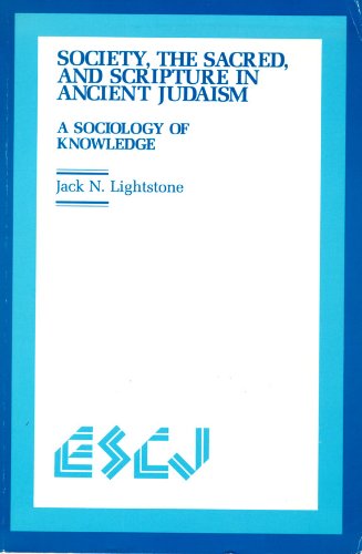 Society, the Sacred and Scripture in Ancient Judaism: A Sociology of Knowledge (Studies in Christianity and Judaism)