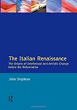The Italian Renaissance : the origins of intellectual and artisticchange before the Reformation